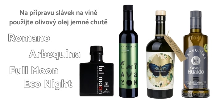 Jemné olivové oleje vhodné na přípravu slávek na víně